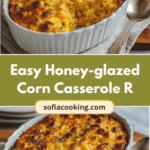 Sweet and Simple: Irresistible Honey-Glazed Corn Casserole Recipe