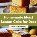 Irresistibly Luscious Homemade Moist Lemon Cake for Dessert