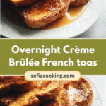 Wake Up to Decadence: Overnight Crème Brûlée French Toast Delight