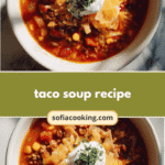 Ultimate Taco Soup Recipe That Will Warm Your Soul